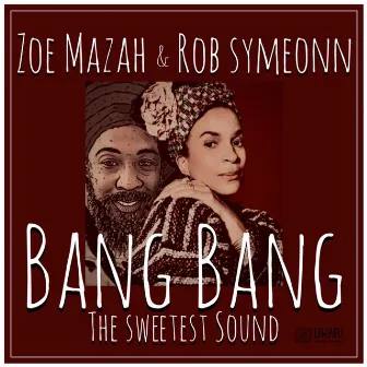 Bang Bang (The Sweetest Sound) by Zoe Mazah