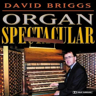 Organ Recital: Briggs, David - Briggs, D. / Walton, W. / Faure, G. / Nevin, G.B. / Vierne, L. / Reubke, J. (Organ Spectacular) by David Paul Briggs