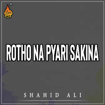 Rotho Na Pyari Sakina by Shahid Ali