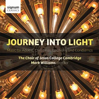 Journey Into Light: Music for Advent, Christmas, Epiphany and Candlemas by Choir of Jesus College, Cambridge