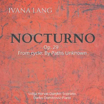 Ivana Lang: Nocturno, Op. 29 (From cycle: By Paths Unknown) by Darko Domitrovic