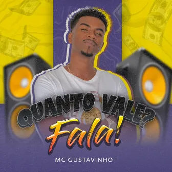 Quanto Vale? Fala! by MC Gustavinho