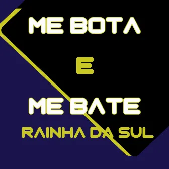 Me Bota e Me Bate by Rainha da Sul