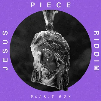 Jesus Piece Riddim by Blakie Boy