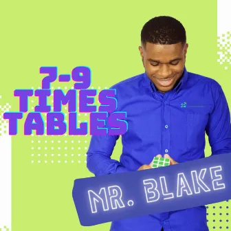 7 - 9 Times Tables by Mr. Blake