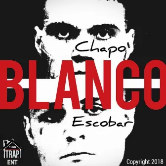 Chapo Blanco Escobar by Yung Ty