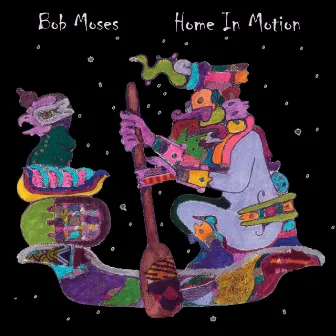 Home in Motion by Bob Moses