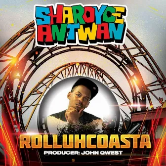 Rolluhcoasta by Sharoyce Antwan