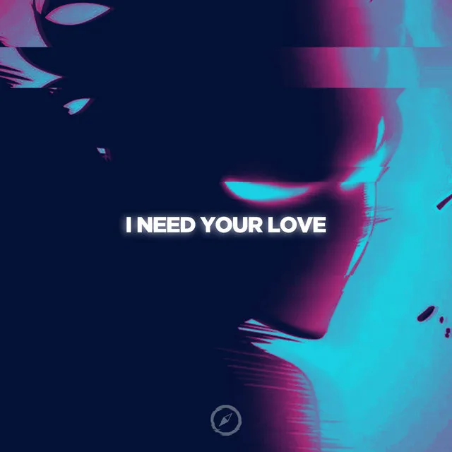 I Need Your Love