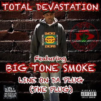 Line On Da Plug (The Plug) [feat. Big Tone Smoke] by Total Devastation