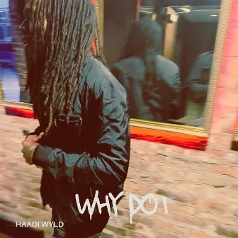 Why Do I by Haadi Wyld