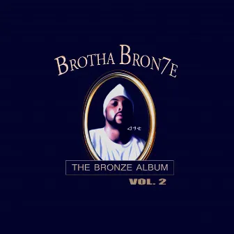 The Bronze Album, Vol. 2 by Brotha Bron7e