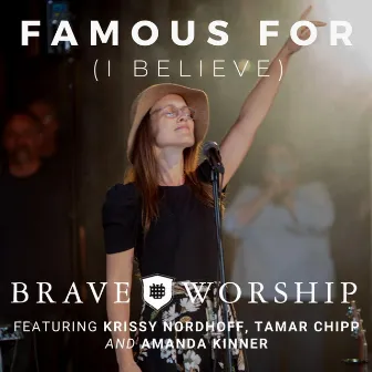 Famous For (I Believe) by Brave Worship