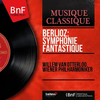 Berlioz: Symphonie fantastique (Mono Version) by Willem van Otterloo