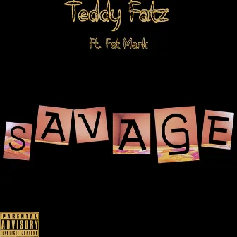 Savage by Teddy Fatz