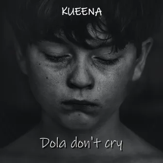 Dola Don't Cry by Kueena