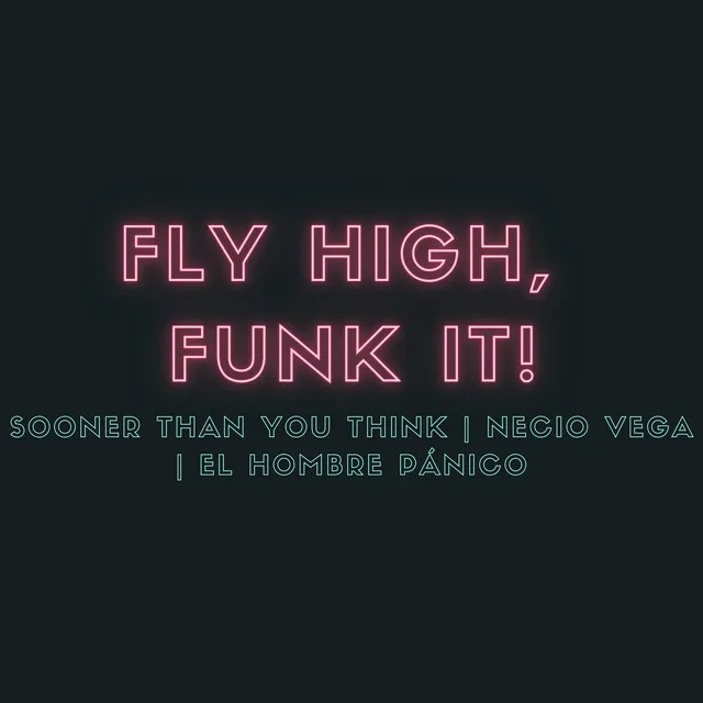 Fly High, Funk It