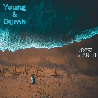 Young & Dumb by Drew