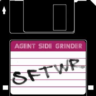 SFTWR by Agent Side Grinder