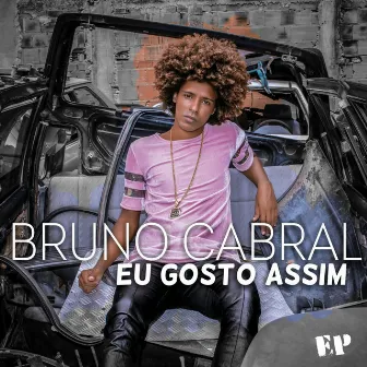 Eu Gosto Assim by Bruno Cabral