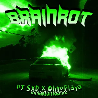 BRAINROT (Kimaklon Remix) by DJ SXD