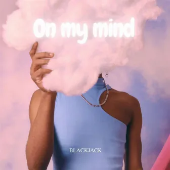 On my mind by Blackjack