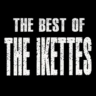 The Best Of The Ikettes by The Ikettes