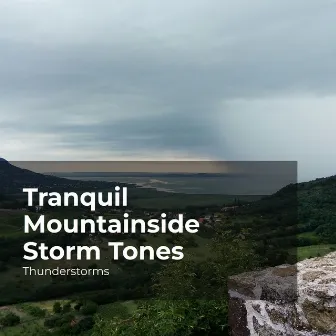 Tranquil Mountainside Storm Tones by Rain Thunderstorms