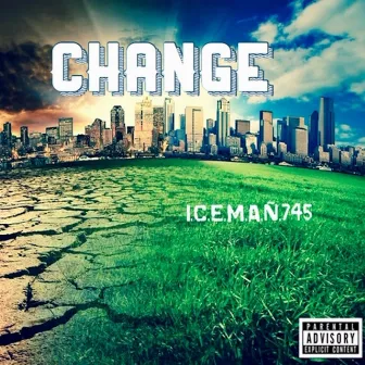 Change by I.C.E.M.a.n 745