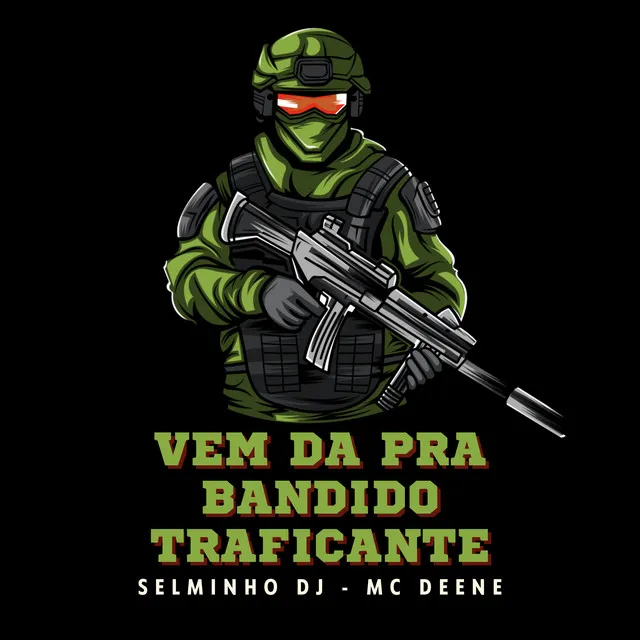 Vem da pra Bandido Traficante