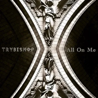 All on Me by TRYBISHOP