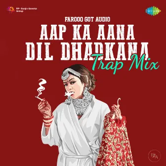 Aap Ka Aana Dil Dhadkana (Trap Mix) by Farooq Got Audio