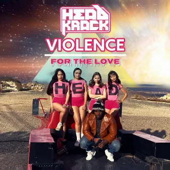 Violence / For the Love (Radio Edit) by Headkrack