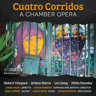 Cuatro Corridos: A Chamber Opera by Aleck Karis