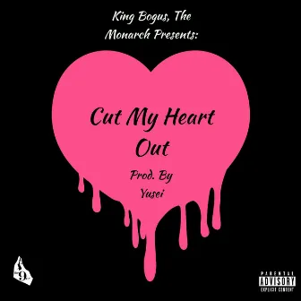 Cut My Heart Out by King Bogus, The Monarch