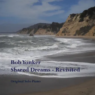 Shared Dreams (Revisited) by Bob Yonker