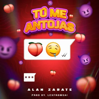 Tú Me Antojas by Alan Zarate