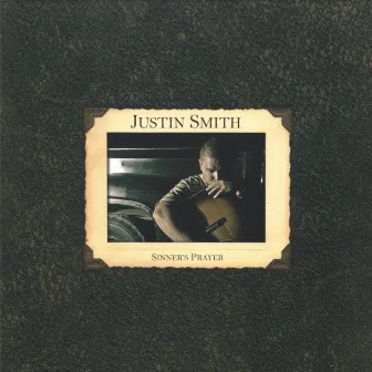 Sinner's Prayer by Justin Smith