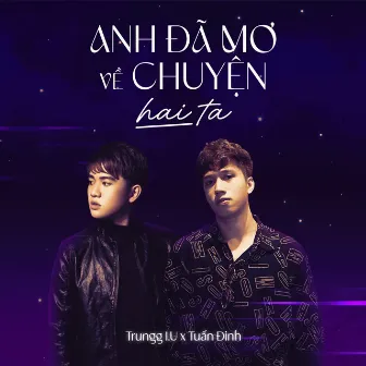 Anh Đã Mơ Về Chuyện Hai Ta by Tuấn Đinh