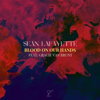 Blood On Our Hands by Sean Lafayette