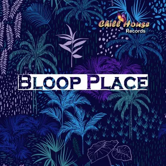 Bloop Place by Luskaka