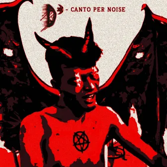 Canto Per Noise by D³ (Different Dimension Demon)