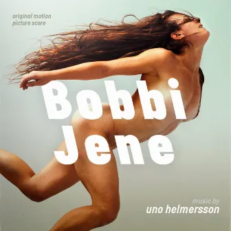 Bobbi Jene (Original Score) by Uno Helmersson