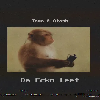 Da Fckn Leet by Atash