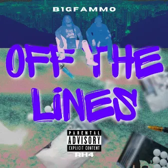 Off The Lines by B1GFAMMO