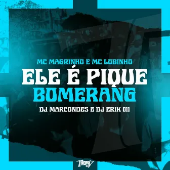 Ele é pique bomerang by DJ ERIK 011