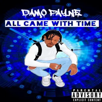 All Came With Time by Damo Payne