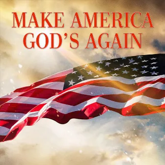 Make America God's Again by Billy Falcon