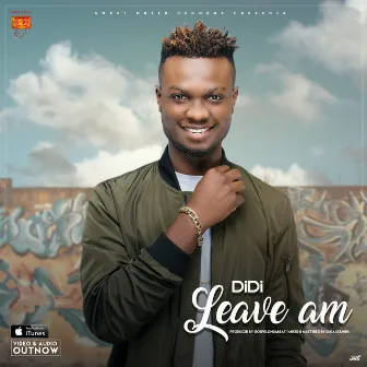 Leave am by Didi Sweetmuzik