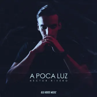 A Poca Luz by Hector Rivero